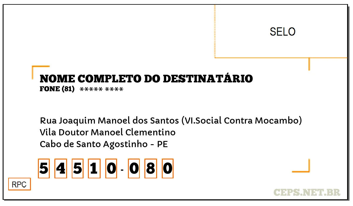 CEP CABO DE SANTO AGOSTINHO - PE, DDD 81, CEP 54510080, RUA JOAQUIM MANOEL DOS SANTOS (VI.SOCIAL CONTRA MOCAMBO), BAIRRO VILA DOUTOR MANOEL CLEMENTINO.