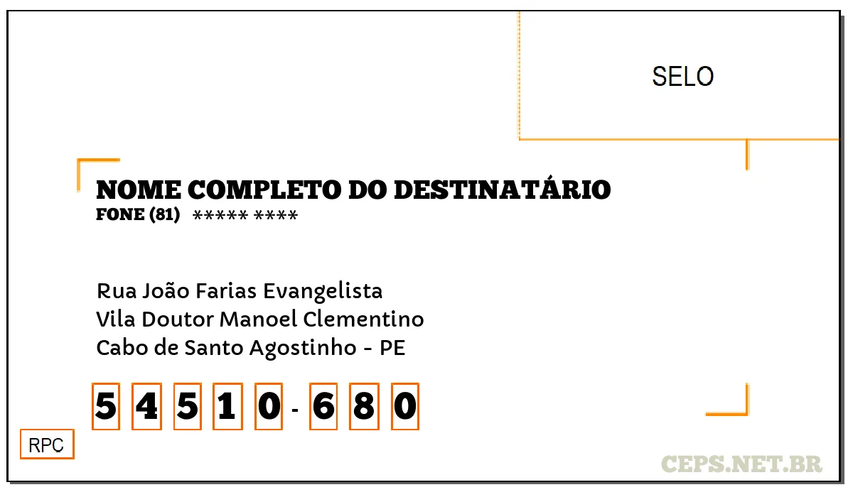 CEP CABO DE SANTO AGOSTINHO - PE, DDD 81, CEP 54510680, RUA JOÃO FARIAS EVANGELISTA, BAIRRO VILA DOUTOR MANOEL CLEMENTINO.