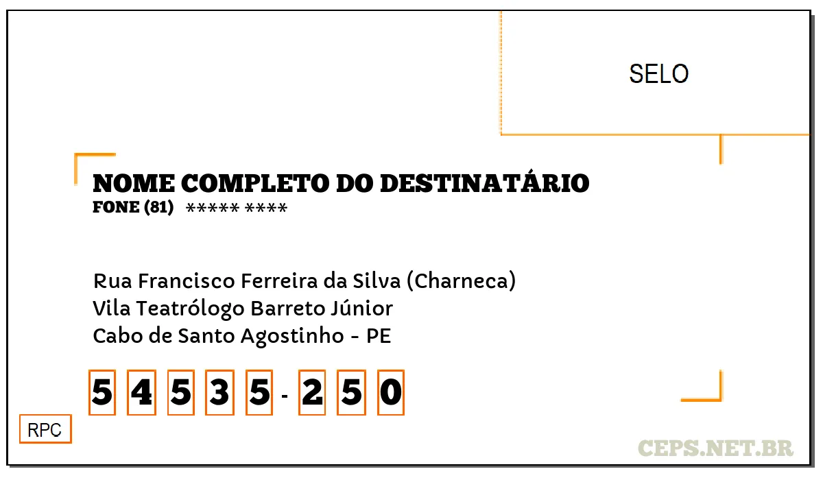 CEP CABO DE SANTO AGOSTINHO - PE, DDD 81, CEP 54535250, RUA FRANCISCO FERREIRA DA SILVA (CHARNECA), BAIRRO VILA TEATRÓLOGO BARRETO JÚNIOR.