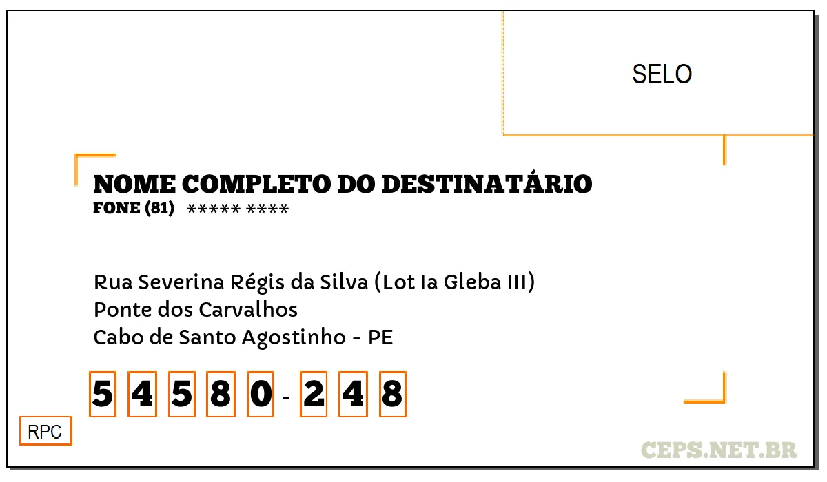 CEP CABO DE SANTO AGOSTINHO - PE, DDD 81, CEP 54580248, RUA SEVERINA RÉGIS DA SILVA (LOT IA GLEBA III), BAIRRO PONTE DOS CARVALHOS.