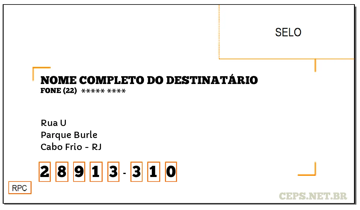 CEP CABO FRIO - RJ, DDD 22, CEP 28913310, RUA U, BAIRRO PARQUE BURLE.