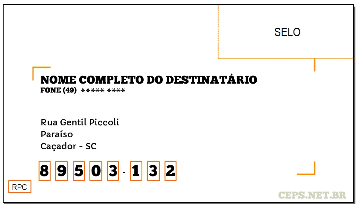 CEP CAÇADOR - SC, DDD 49, CEP 89503132, RUA GENTIL PICCOLI, BAIRRO PARAÍSO.