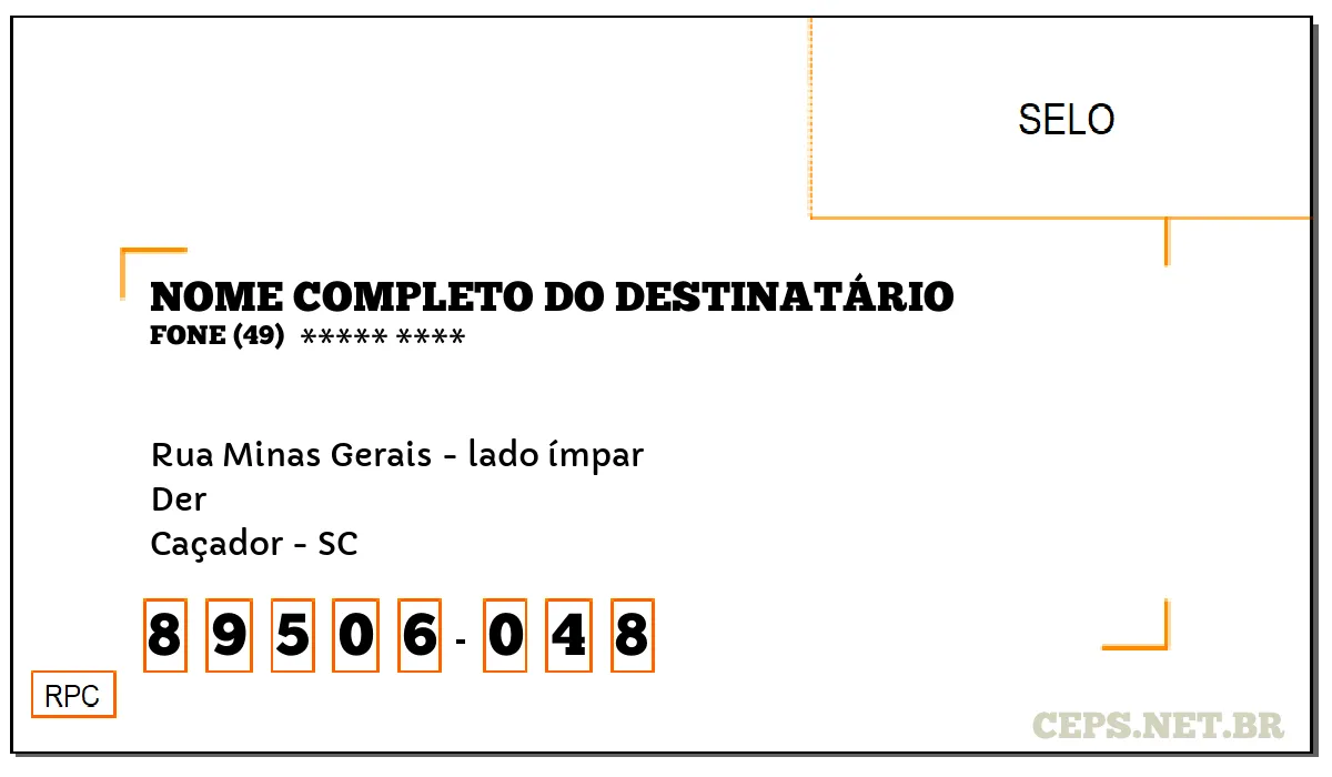 CEP CAÇADOR - SC, DDD 49, CEP 89506048, RUA MINAS GERAIS - LADO ÍMPAR, BAIRRO DER.