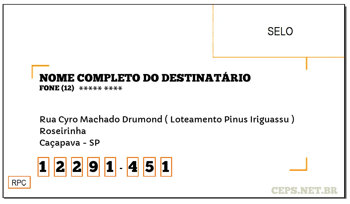 CEP CAÇAPAVA - SP, DDD 12, CEP 12291451, RUA CYRO MACHADO DRUMOND ( LOTEAMENTO PINUS IRIGUASSU ), BAIRRO ROSEIRINHA.