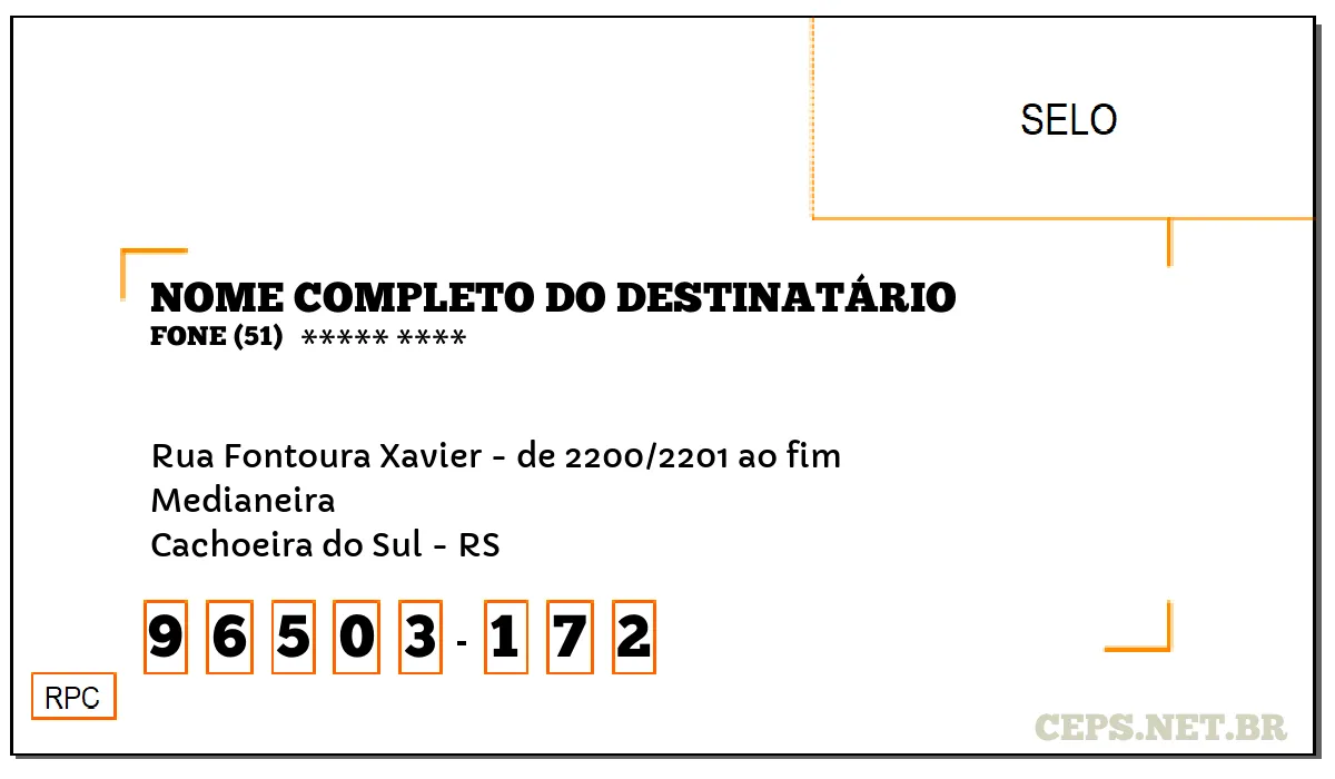 CEP CACHOEIRA DO SUL - RS, DDD 51, CEP 96503172, RUA FONTOURA XAVIER - DE 2200/2201 AO FIM, BAIRRO MEDIANEIRA.