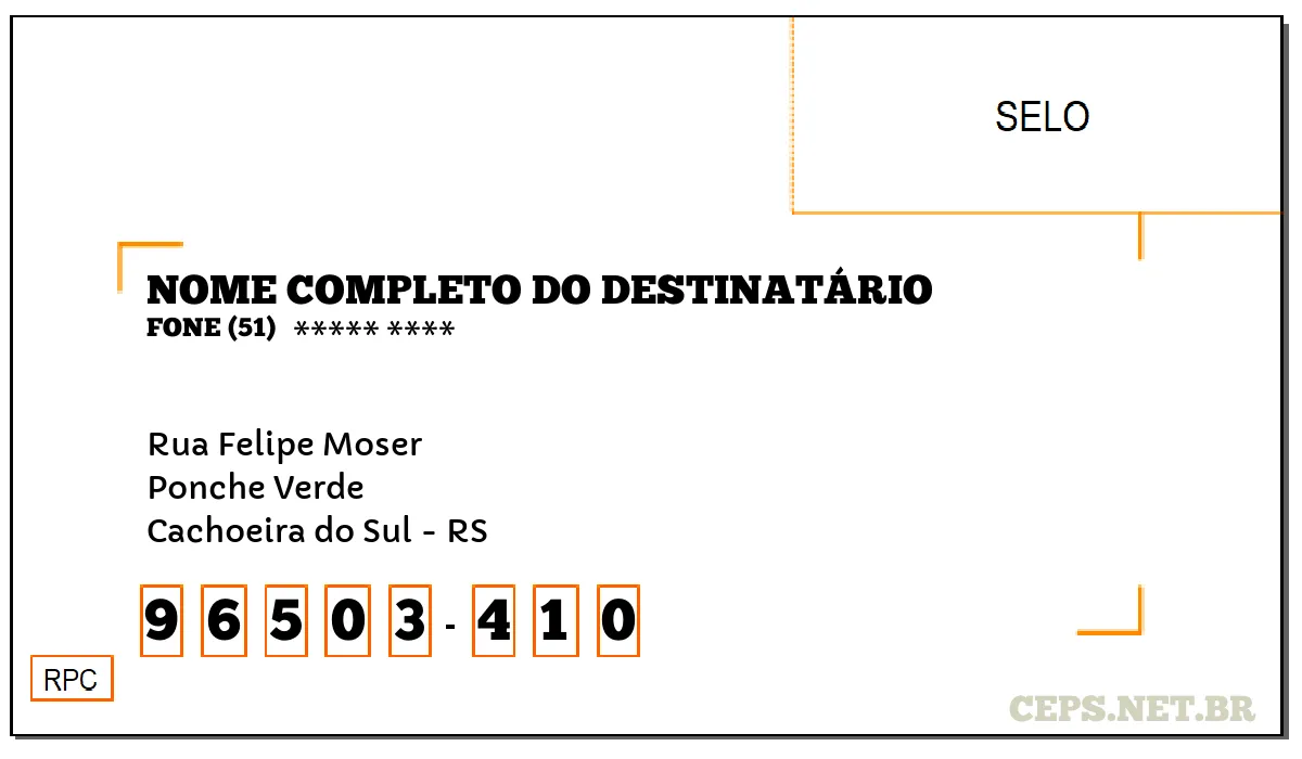 CEP CACHOEIRA DO SUL - RS, DDD 51, CEP 96503410, RUA FELIPE MOSER, BAIRRO PONCHE VERDE.