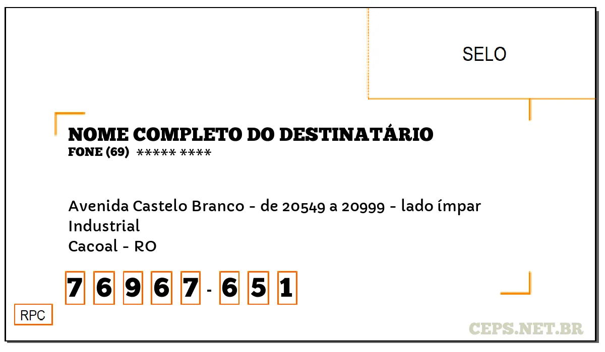 CEP CACOAL - RO, DDD 69, CEP 76967651, AVENIDA CASTELO BRANCO - DE 20549 A 20999 - LADO ÍMPAR, BAIRRO INDUSTRIAL.