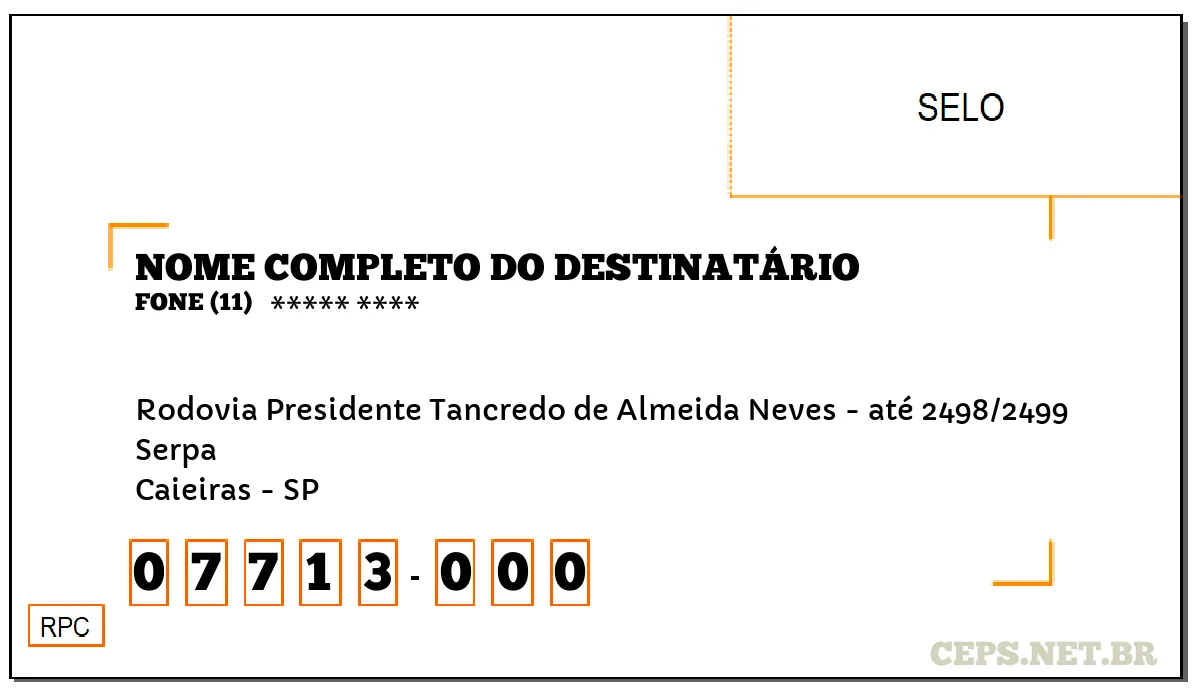 CEP CAIEIRAS - SP, DDD 11, CEP 07713000, RODOVIA PRESIDENTE TANCREDO DE ALMEIDA NEVES - ATÉ 2498/2499, BAIRRO SERPA.