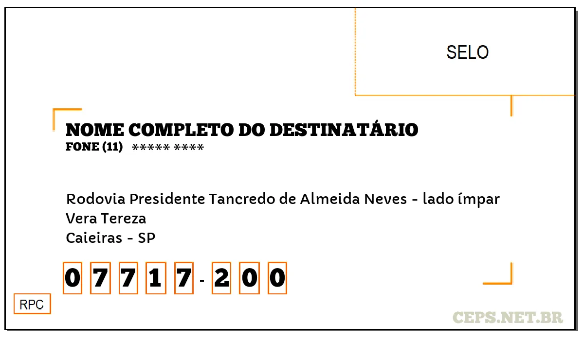 CEP CAIEIRAS - SP, DDD 11, CEP 07717200, RODOVIA PRESIDENTE TANCREDO DE ALMEIDA NEVES - LADO ÍMPAR, BAIRRO VERA TEREZA.