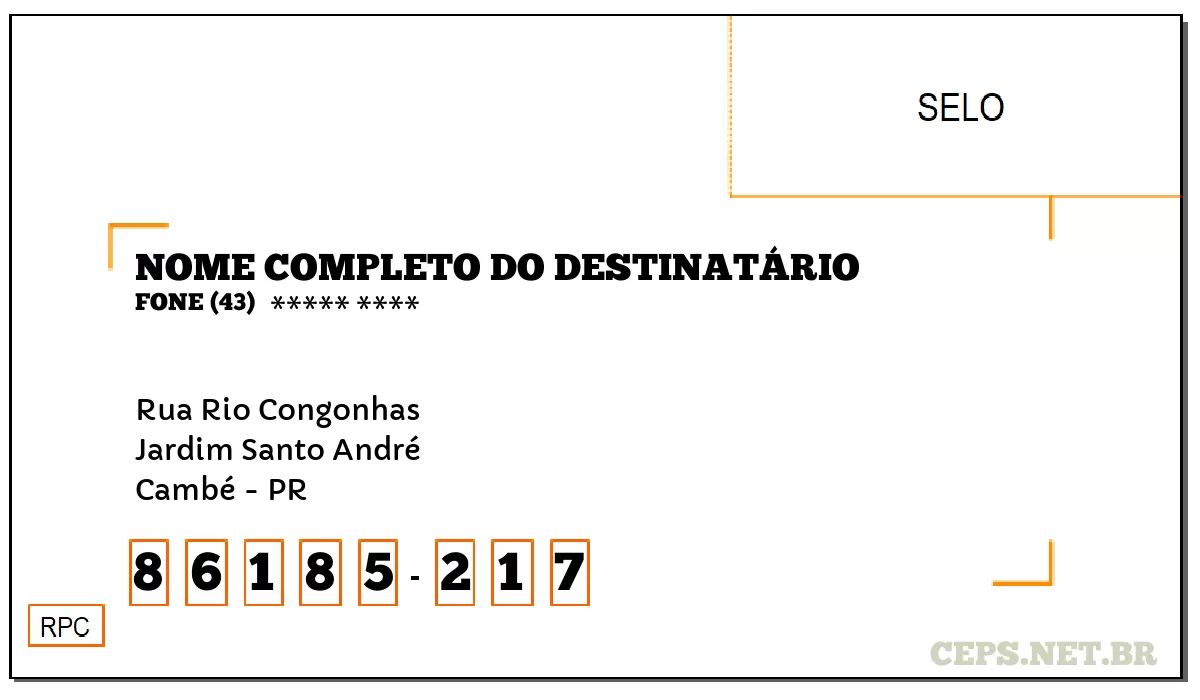 CEP CAMBÉ - PR, DDD 43, CEP 86185217, RUA RIO CONGONHAS, BAIRRO JARDIM SANTO ANDRÉ.