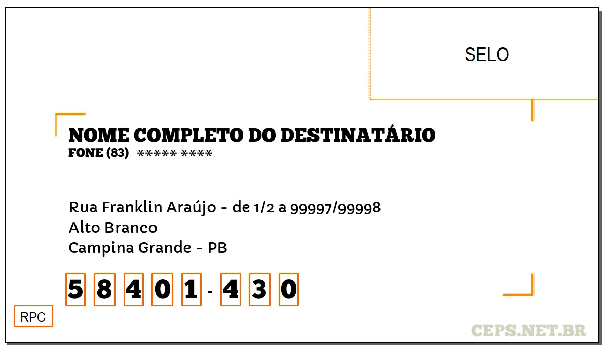 CEP CAMPINA GRANDE - PB, DDD 83, CEP 58401430, RUA FRANKLIN ARAÚJO - DE 1/2 A 99997/99998, BAIRRO ALTO BRANCO.