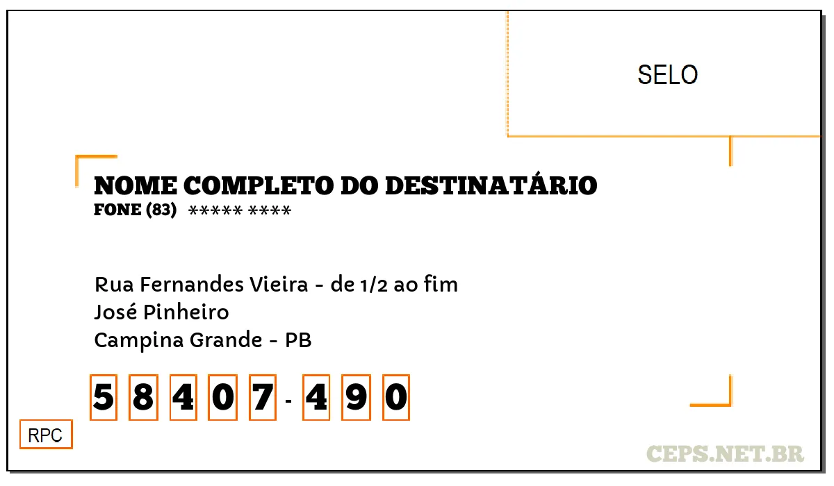 CEP CAMPINA GRANDE - PB, DDD 83, CEP 58407490, RUA FERNANDES VIEIRA - DE 1/2 AO FIM, BAIRRO JOSÉ PINHEIRO.