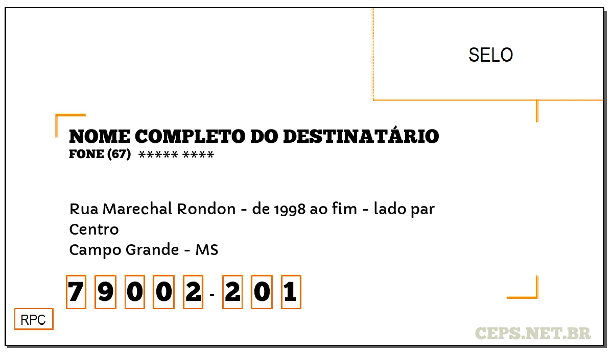 CEP CAMPO GRANDE - MS, DDD 67, CEP 79002201, RUA MARECHAL RONDON - DE 1998 AO FIM - LADO PAR, BAIRRO CENTRO.