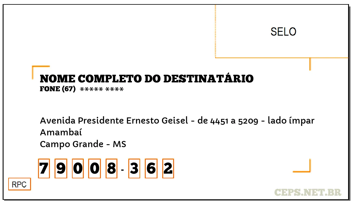 CEP CAMPO GRANDE - MS, DDD 67, CEP 79008362, AVENIDA PRESIDENTE ERNESTO GEISEL - DE 4451 A 5209 - LADO ÍMPAR, BAIRRO AMAMBAÍ.