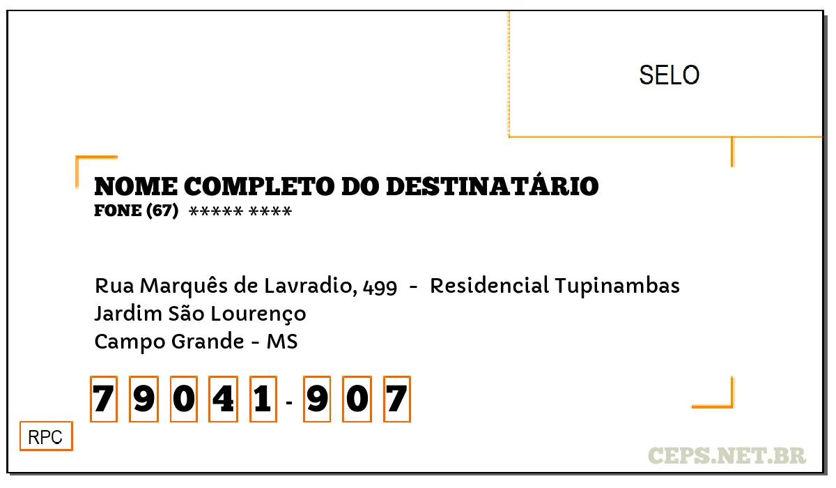 CEP CAMPO GRANDE - MS, DDD 67, CEP 79041907, RUA MARQUÊS DE LAVRADIO, 499 , BAIRRO JARDIM SÃO LOURENÇO.