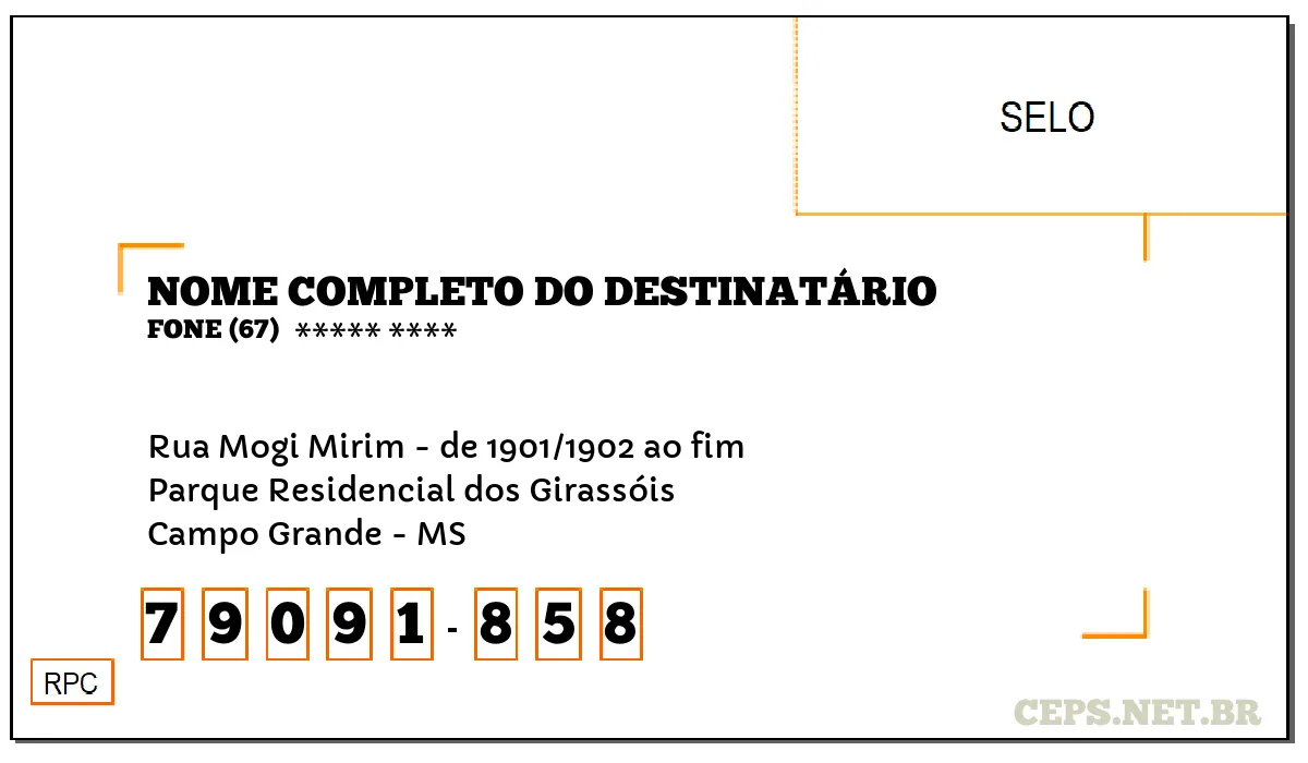 CEP CAMPO GRANDE - MS, DDD 67, CEP 79091858, RUA MOGI MIRIM - DE 1901/1902 AO FIM, BAIRRO PARQUE RESIDENCIAL DOS GIRASSÓIS.