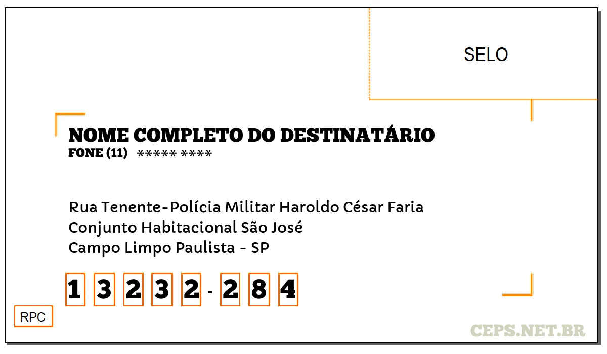 CEP CAMPO LIMPO PAULISTA - SP, DDD 11, CEP 13232284, RUA TENENTE-POLÍCIA MILITAR HAROLDO CÉSAR FARIA, BAIRRO CONJUNTO HABITACIONAL SÃO JOSÉ.