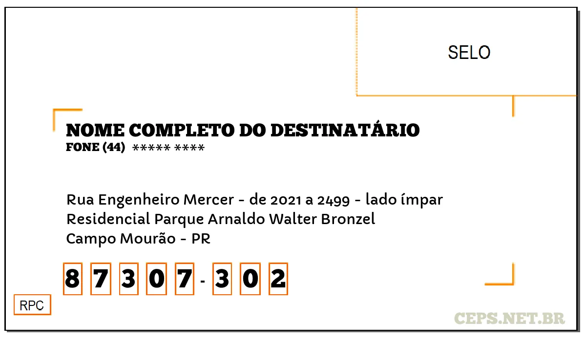 CEP CAMPO MOURÃO - PR, DDD 44, CEP 87307302, RUA ENGENHEIRO MERCER - DE 2021 A 2499 - LADO ÍMPAR, BAIRRO RESIDENCIAL PARQUE ARNALDO WALTER BRONZEL.