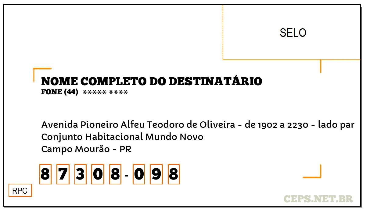 CEP CAMPO MOURÃO - PR, DDD 44, CEP 87308098, AVENIDA PIONEIRO ALFEU TEODORO DE OLIVEIRA - DE 1902 A 2230 - LADO PAR, BAIRRO CONJUNTO HABITACIONAL MUNDO NOVO.