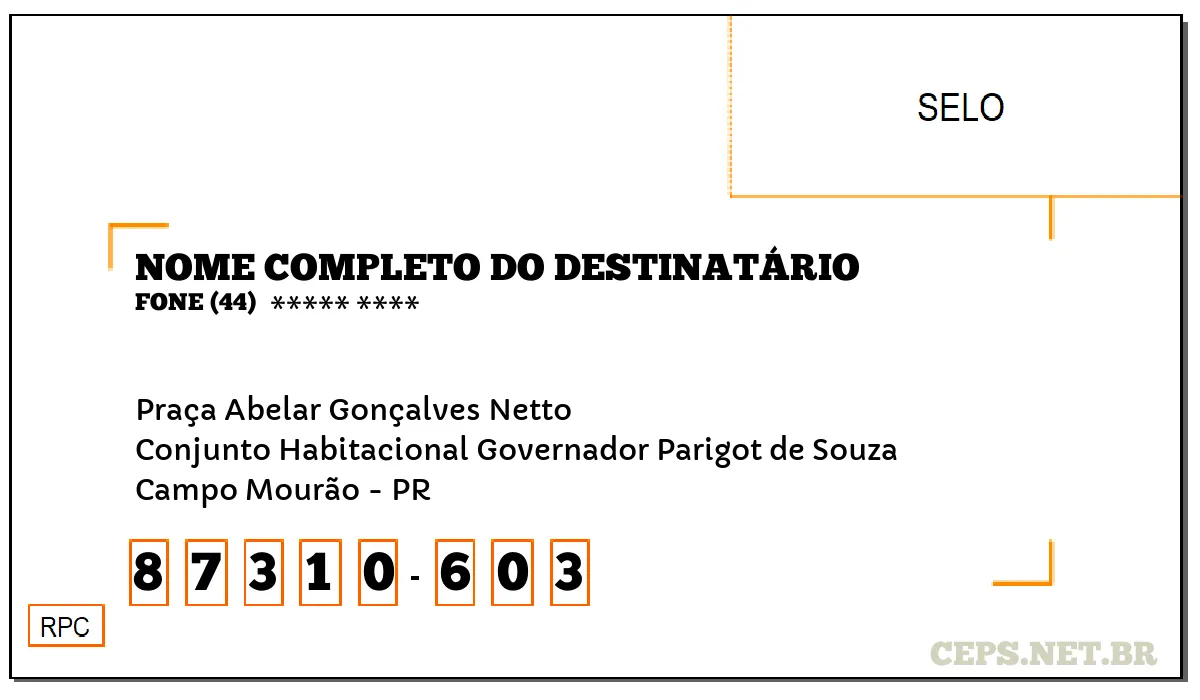 CEP CAMPO MOURÃO - PR, DDD 44, CEP 87310603, PRAÇA ABELAR GONÇALVES NETTO, BAIRRO CONJUNTO HABITACIONAL GOVERNADOR PARIGOT DE SOUZA.