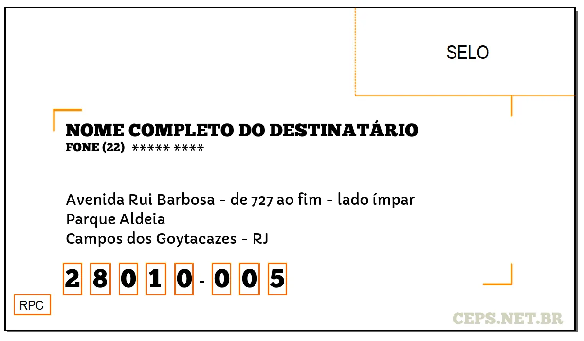 CEP CAMPOS DOS GOYTACAZES - RJ, DDD 22, CEP 28010005, AVENIDA RUI BARBOSA - DE 727 AO FIM - LADO ÍMPAR, BAIRRO PARQUE ALDEIA.