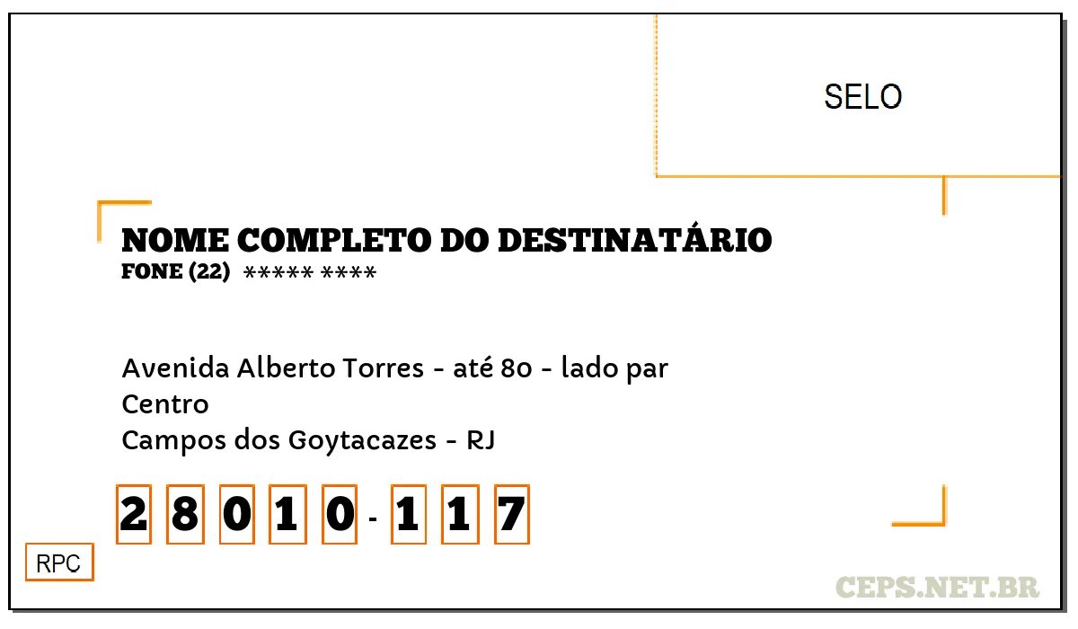 CEP CAMPOS DOS GOYTACAZES - RJ, DDD 22, CEP 28010117, AVENIDA ALBERTO TORRES - ATÉ 80 - LADO PAR, BAIRRO CENTRO.