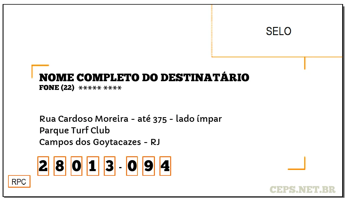 CEP CAMPOS DOS GOYTACAZES - RJ, DDD 22, CEP 28013094, RUA CARDOSO MOREIRA - ATÉ 375 - LADO ÍMPAR, BAIRRO PARQUE TURF CLUB.