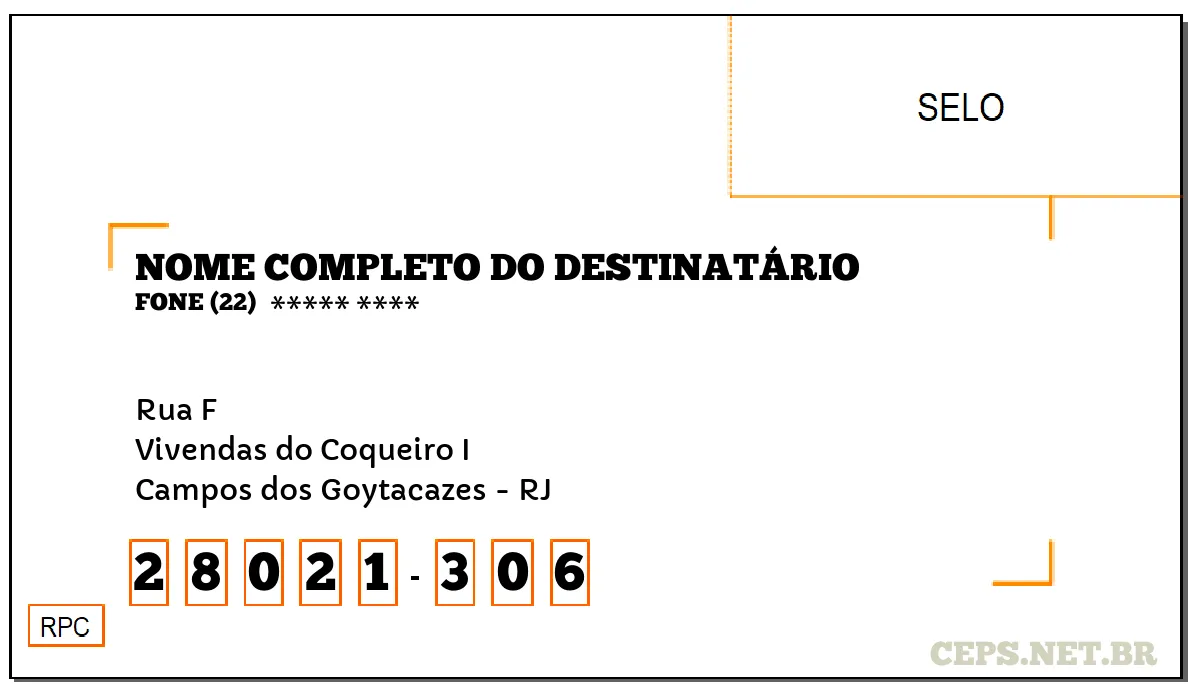 CEP CAMPOS DOS GOYTACAZES - RJ, DDD 22, CEP 28021306, RUA F, BAIRRO VIVENDAS DO COQUEIRO I.