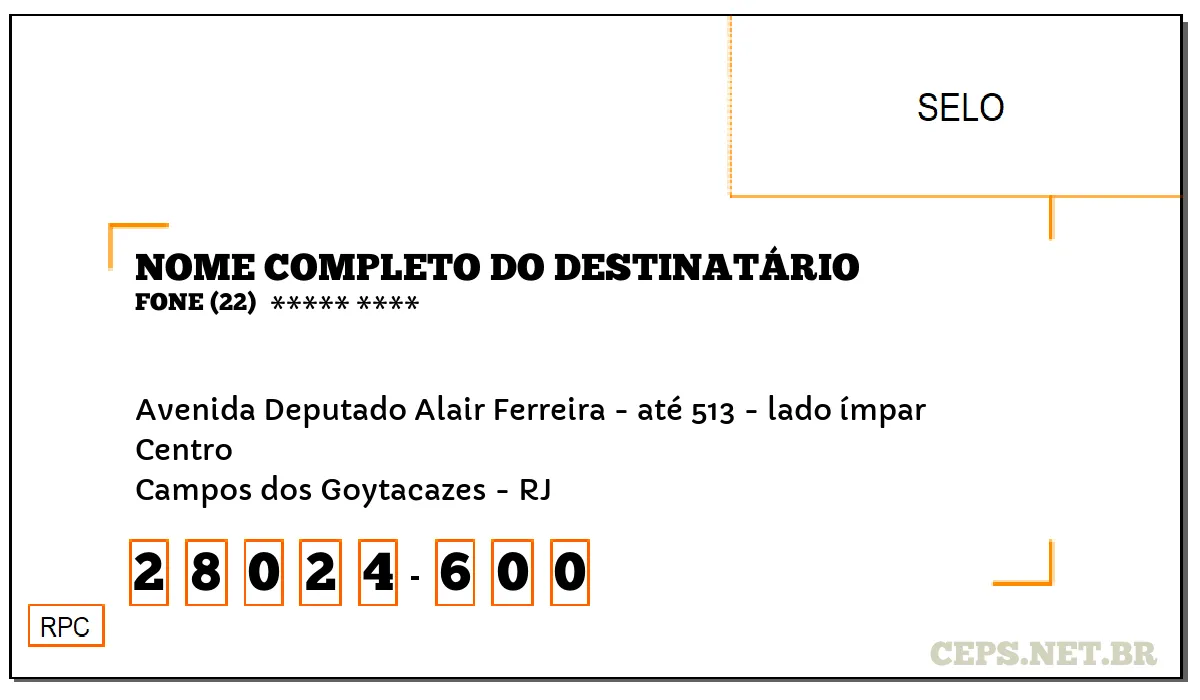 CEP CAMPOS DOS GOYTACAZES - RJ, DDD 22, CEP 28024600, AVENIDA DEPUTADO ALAIR FERREIRA - ATÉ 513 - LADO ÍMPAR, BAIRRO CENTRO.