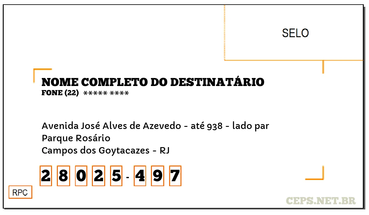 CEP CAMPOS DOS GOYTACAZES - RJ, DDD 22, CEP 28025497, AVENIDA JOSÉ ALVES DE AZEVEDO - ATÉ 938 - LADO PAR, BAIRRO PARQUE ROSÁRIO.