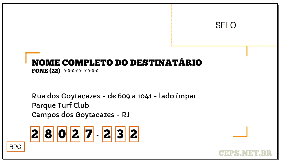 CEP CAMPOS DOS GOYTACAZES - RJ, DDD 22, CEP 28027232, RUA DOS GOYTACAZES - DE 609 A 1041 - LADO ÍMPAR, BAIRRO PARQUE TURF CLUB.