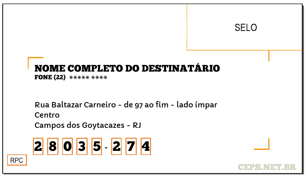 CEP CAMPOS DOS GOYTACAZES - RJ, DDD 22, CEP 28035274, RUA BALTAZAR CARNEIRO - DE 97 AO FIM - LADO ÍMPAR, BAIRRO CENTRO.