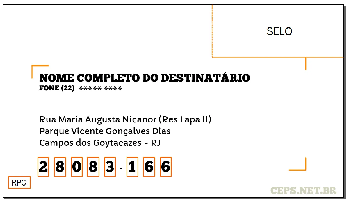 CEP CAMPOS DOS GOYTACAZES - RJ, DDD 22, CEP 28083166, RUA MARIA AUGUSTA NICANOR (RES LAPA II), BAIRRO PARQUE VICENTE GONÇALVES DIAS.