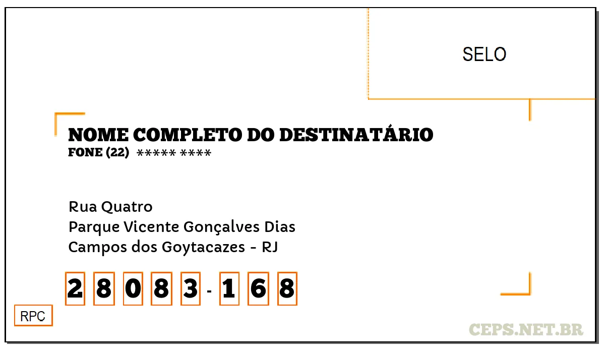 CEP CAMPOS DOS GOYTACAZES - RJ, DDD 22, CEP 28083168, RUA QUATRO, BAIRRO PARQUE VICENTE GONÇALVES DIAS.