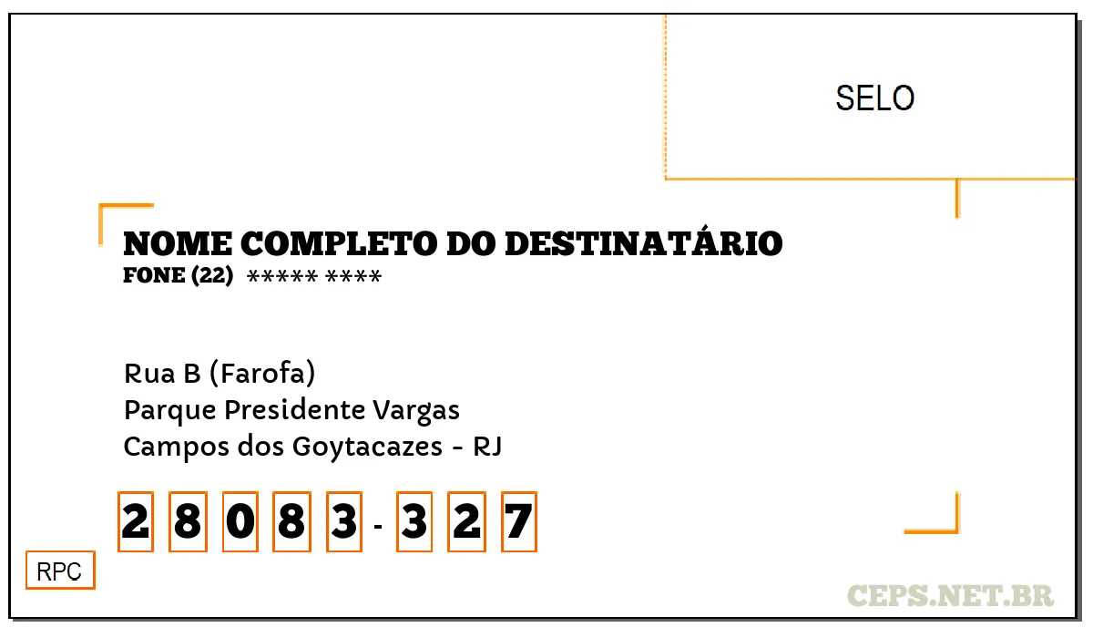 CEP CAMPOS DOS GOYTACAZES - RJ, DDD 22, CEP 28083327, RUA B (FAROFA), BAIRRO PARQUE PRESIDENTE VARGAS.