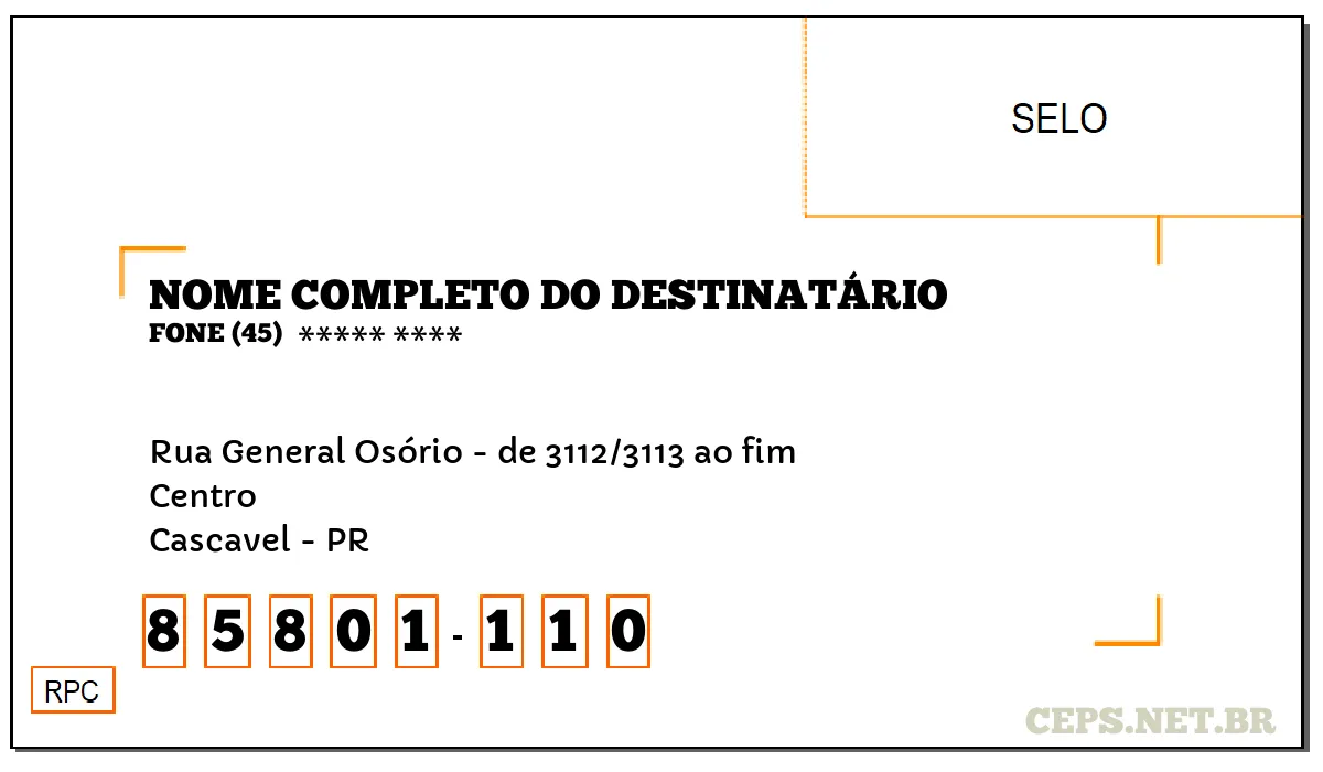 CEP CASCAVEL - PR, DDD 45, CEP 85801110, RUA GENERAL OSÓRIO - DE 3112/3113 AO FIM, BAIRRO CENTRO.