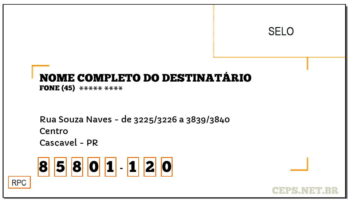 CEP CASCAVEL - PR, DDD 45, CEP 85801120, RUA SOUZA NAVES - DE 3225/3226 A 3839/3840, BAIRRO CENTRO.