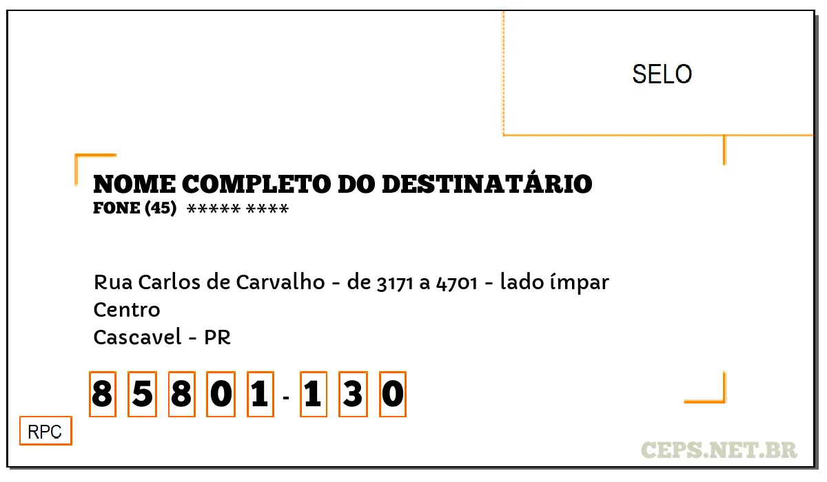 CEP CASCAVEL - PR, DDD 45, CEP 85801130, RUA CARLOS DE CARVALHO - DE 3171 A 4701 - LADO ÍMPAR, BAIRRO CENTRO.