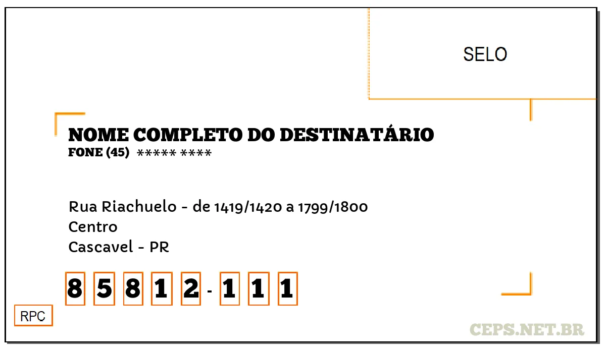 CEP CASCAVEL - PR, DDD 45, CEP 85812111, RUA RIACHUELO - DE 1419/1420 A 1799/1800, BAIRRO CENTRO.