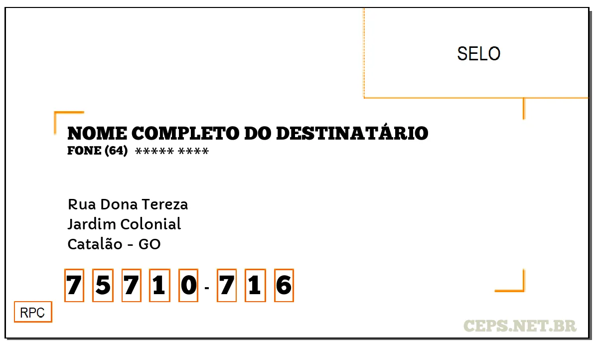 CEP CATALÃO - GO, DDD 64, CEP 75710716, RUA DONA TEREZA, BAIRRO JARDIM COLONIAL.