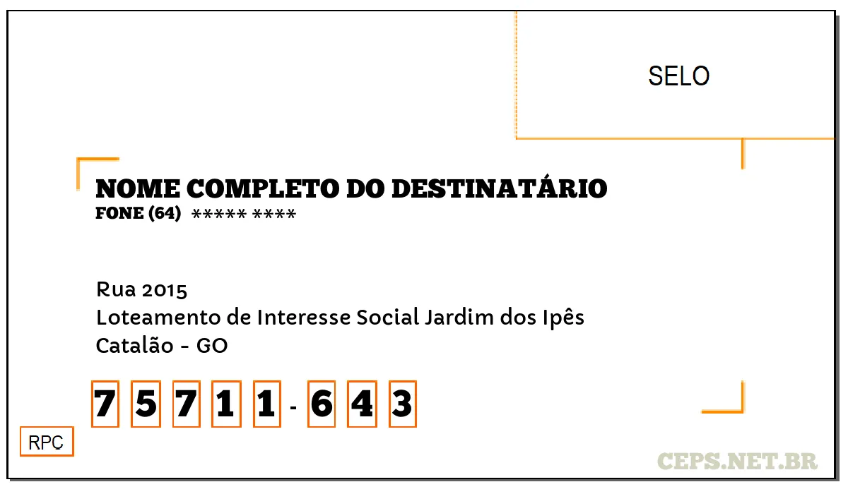 CEP CATALÃO - GO, DDD 64, CEP 75711643, RUA 2015, BAIRRO LOTEAMENTO DE INTERESSE SOCIAL JARDIM DOS IPÊS.