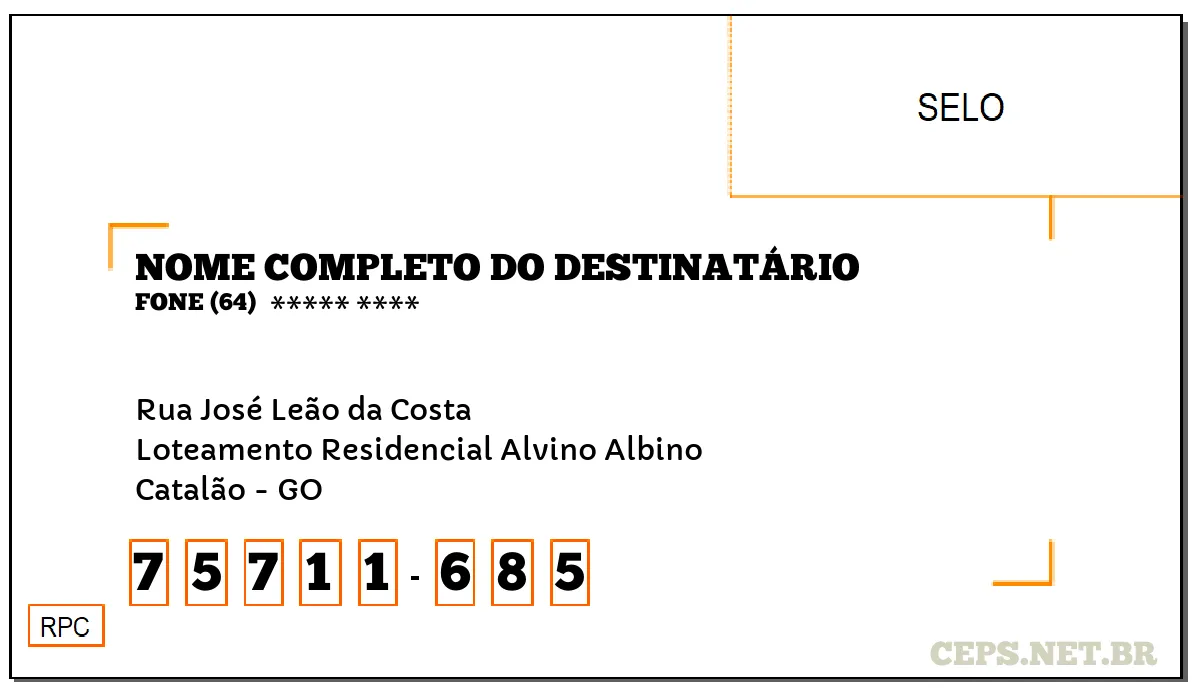 CEP CATALÃO - GO, DDD 64, CEP 75711685, RUA JOSÉ LEÃO DA COSTA, BAIRRO LOTEAMENTO RESIDENCIAL ALVINO ALBINO.