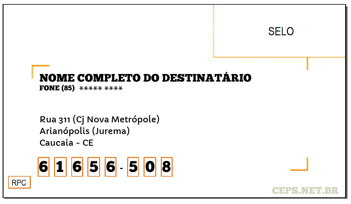 CEP CAUCAIA - CE, DDD 85, CEP 61656508, RUA 311 (CJ NOVA METRÓPOLE), BAIRRO ARIANÓPOLIS (JUREMA).