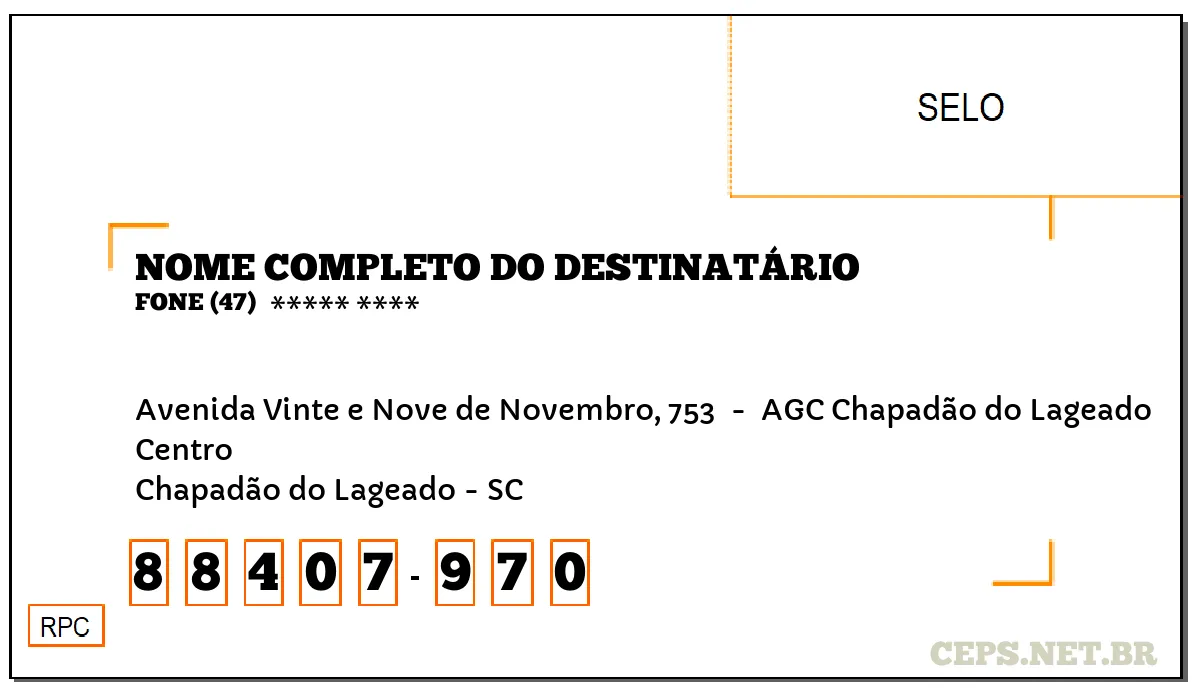 CEP CHAPADÃO DO LAGEADO - SC, DDD 47, CEP 88407970, AVENIDA VINTE E NOVE DE NOVEMBRO, 753 , BAIRRO CENTRO.