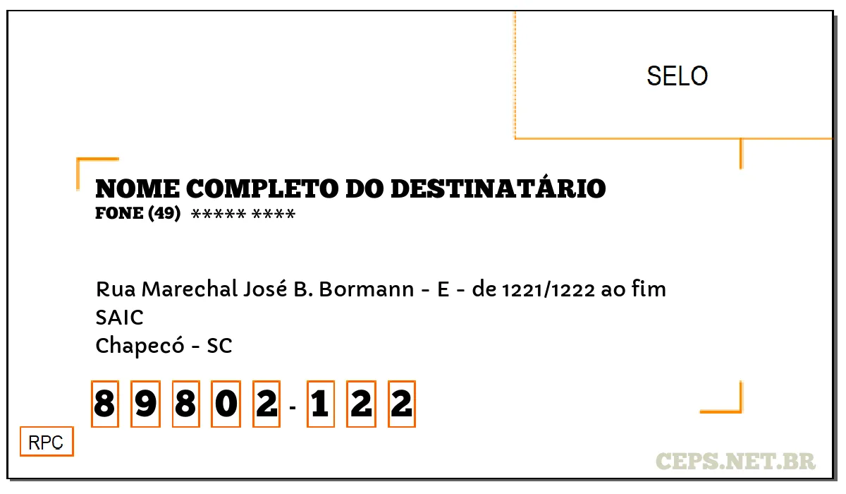 CEP CHAPECÓ - SC, DDD 49, CEP 89802122, RUA MARECHAL JOSÉ B. BORMANN - E - DE 1221/1222 AO FIM, BAIRRO SAIC.