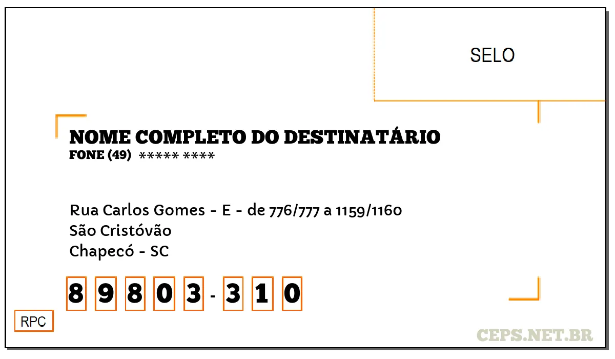 CEP CHAPECÓ - SC, DDD 49, CEP 89803310, RUA CARLOS GOMES - E - DE 776/777 A 1159/1160, BAIRRO SÃO CRISTÓVÃO.