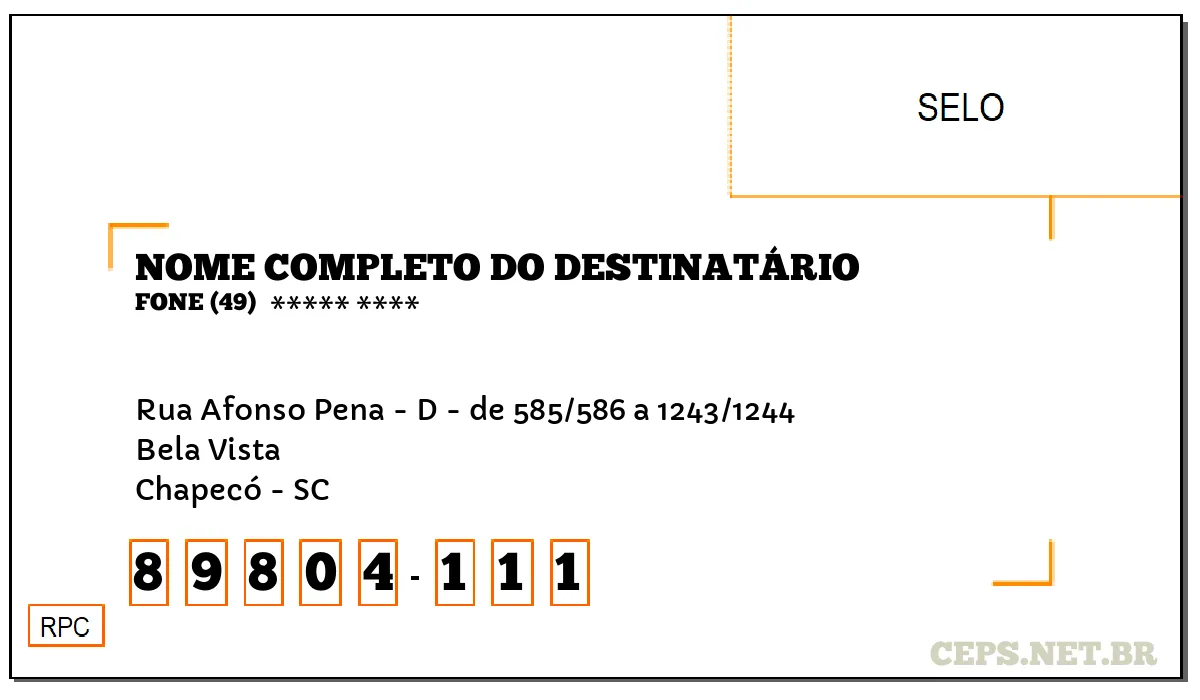 CEP CHAPECÓ - SC, DDD 49, CEP 89804111, RUA AFONSO PENA - D - DE 585/586 A 1243/1244, BAIRRO BELA VISTA.