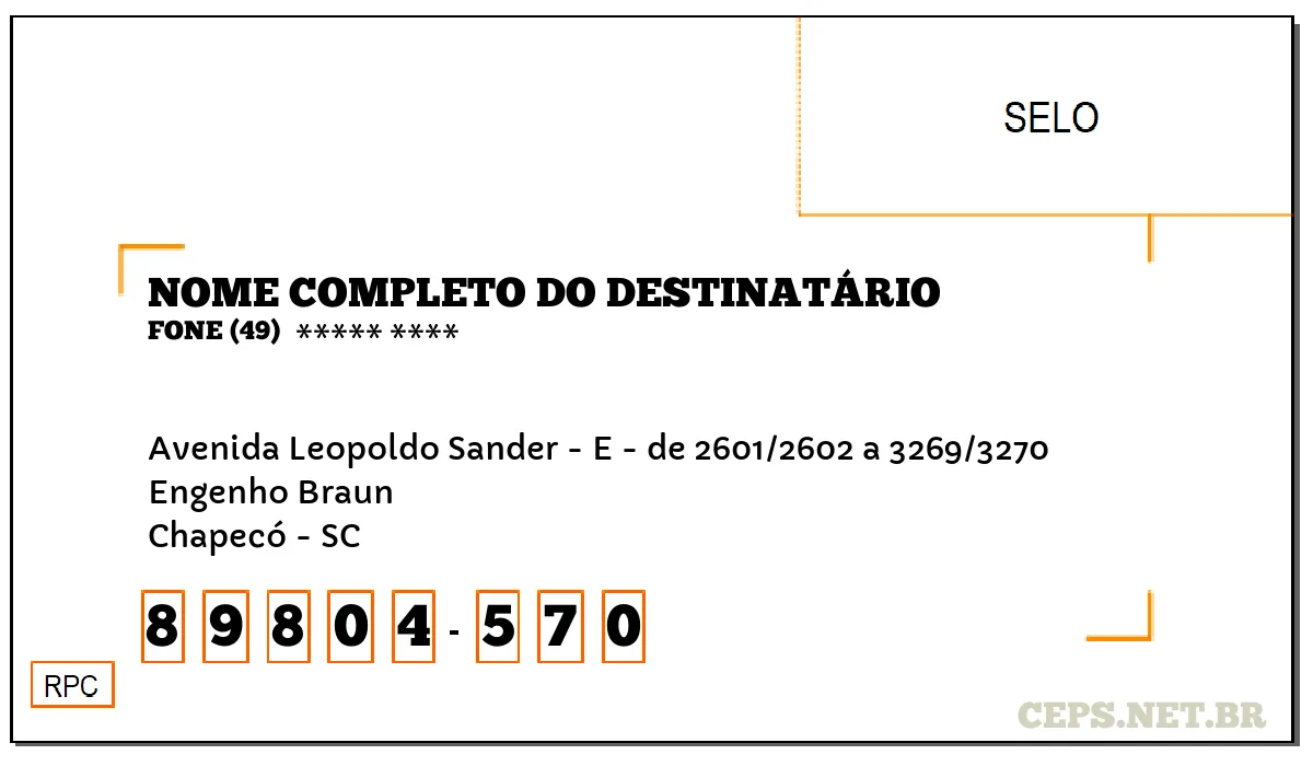 CEP CHAPECÓ - SC, DDD 49, CEP 89804570, AVENIDA LEOPOLDO SANDER - E - DE 2601/2602 A 3269/3270, BAIRRO ENGENHO BRAUN.