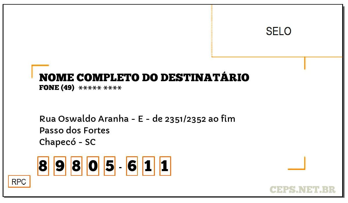 CEP CHAPECÓ - SC, DDD 49, CEP 89805611, RUA OSWALDO ARANHA - E - DE 2351/2352 AO FIM, BAIRRO PASSO DOS FORTES.