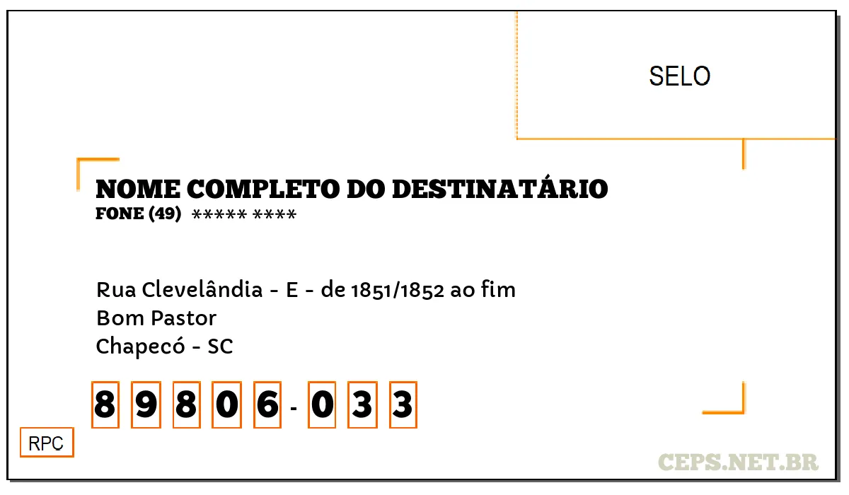 CEP CHAPECÓ - SC, DDD 49, CEP 89806033, RUA CLEVELÂNDIA - E - DE 1851/1852 AO FIM, BAIRRO BOM PASTOR.